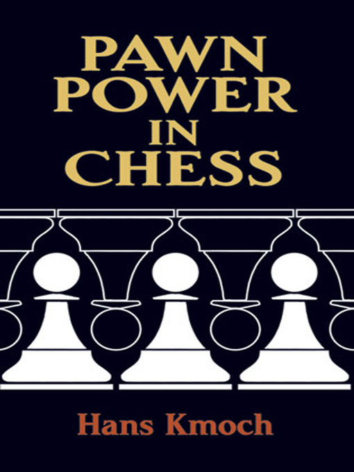 Title details for Pawn Power in Chess by Hans Kmoch - Available